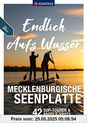 KOMPASS Endlich aufs Wasser - Mecklenburgische Seenplatte: 44 SUP-Touren KOMPASS Endlich aufs Wasser - Mecklenburgische Seenplatte: 44 SUP-Touren
