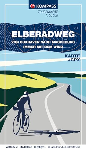 KOMPASS Fahrrad-Tourenkarte Elberadweg von Cuxhaven nach Magdeburg 1:50.000: Von Nord nach Süd - immer mit dem Wind. GPX-Datei zum Download, Leporello Karte, reiß- und wetterfest von KOMPASS-KARTEN