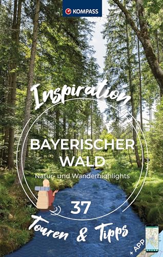 KOMPASS Inspiration Bayerischer Wald: 37 Natur- und Wanderhighlights von KOMPASS-KARTEN