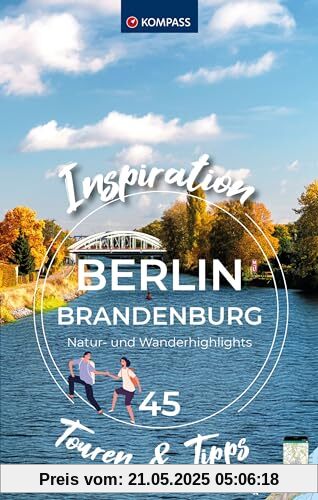 KOMPASS Inspiration Berlin & Brandenburg: 45 Natur- und Wanderhighlights KOMPASS Inspiration Berlin & Brandenburg: 45 Natur- und Wanderhighlights