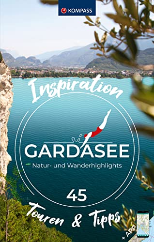 KOMPASS Inspiration Gardasee: 45 Natur- und Wanderhighlights von KOMPASS-KARTEN