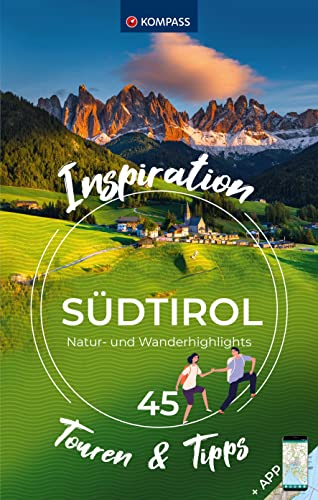 KOMPASS Inspiration Südtirol: 45 Natur- und Wanderhighlights von KOMPASS-KARTEN
