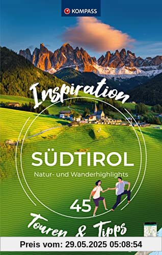 KOMPASS Inspiration Südtirol: 45 Natur- und Wanderhighlights KOMPASS Inspiration Südtirol: 45 Natur- und Wanderhighlights