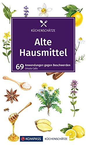 KOMPASS Küchenschätze Alte Hausmittel: 69 Anwendungen gegen Beschwerden von KOMPASS-KARTEN