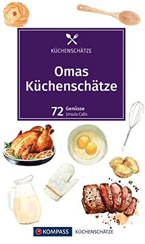 KOMPASS Küchenschätze Omas Küchenschätze: Die beliebtesten Rezepte, die Großmutter noch wusste KOMPASS Küchenschätze Omas Küchenschätze: Die beliebtesten Rezepte, die Großmutter noch wusste