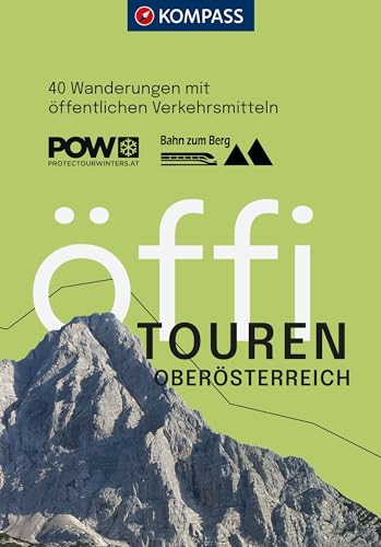 KOMPASS Öffi Touren Oberösterreich: 40 Wanderungen mit öffentlichen Verkehrsmitteln (KOMPASS Outdoor-Führer, Band 2712)