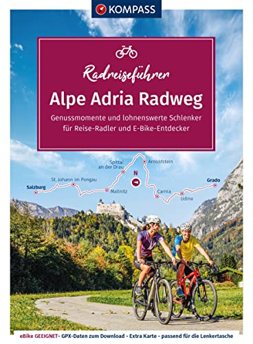 KOMPASS Radreiseführer Alpe Adria Radweg: Von Salzburg bis nach Grado an die Adria mit Extra-Tourenkarte, Reiseführer und exakter Streckenbeschreibung