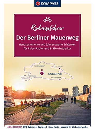KOMPASS Radreiseführer Der Berliner Mauerweg: auf 164 Kilometern durch die bewegte Geschichte Berlins, mit Extra-Tourenkarte, Reiseführer und exakter Streckenbeschreibung