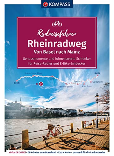 KOMPASS Radreiseführer Rheinradweg von Basel bis Mainz: mit Extra-Tourenkarte, Reiseführer und exakter Streckenbeschreibung