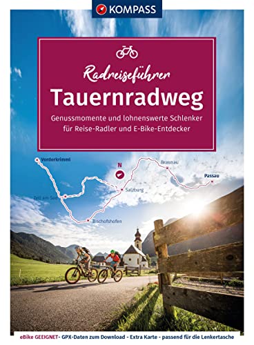 KOMPASS Radreiseführer Tauernradweg: Von den Hohen Tauern nach Passau. Mit Tauernradwegrunde. Extra-Tourenkarte, Reiseführer und exakter Streckenbeschreibung von Kompass