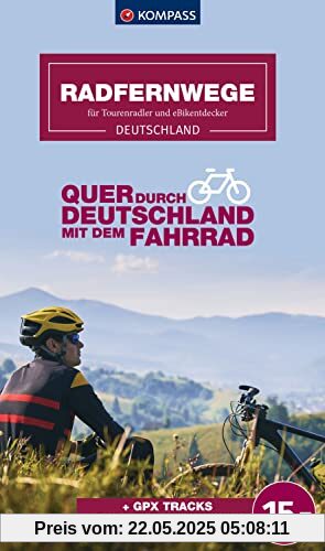 KOMPASS Radfernwege quer durch Deutschland: Radfernwege für Tourenradler und E-Bike-Entdecker, Deutschland (KOMPASS Fahrrad-Sammelband, Band 6110)