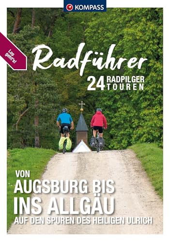KOMPASS Radführer von Augsburg bis ins Allgäu: 24 Radpilgertouren auf den Spuren des heiligen Ulrich (KOMPASS Endlich, Band 3559) von KOMPASS-KARTEN