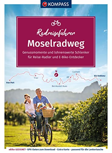 KOMPASS Radreiseführer Moselradweg: von Perl bis Koblenz - 250 km, mit Extra-Tourenkarte, Reiseführer und exakter Streckenbeschreibung von KOMPASS-KARTEN