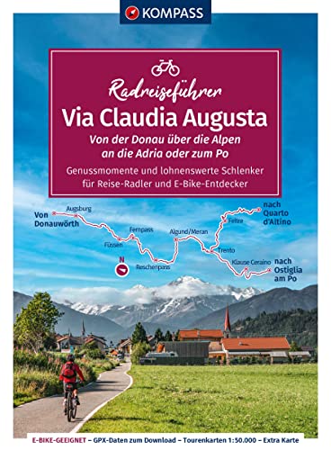 KOMPASS Radreiseführer Via Claudia Augusta: Alpenüberquerung von der Donau an die Adria - 800 km, mit Extra-Tourenkarte, Reiseführer und exakter Streckenbeschreibung