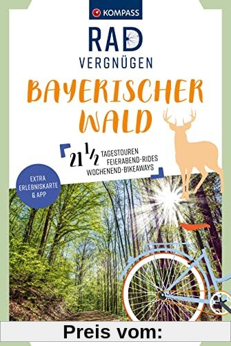 KOMPASS Radvergnügen Bayerischer Wald: 21 1/2 Feierabend-Rides, Tagestouren & Wochenend-Bikeaways