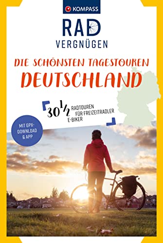 KOMPASS Radvergnügen Die schönsten Tagestouren Deutschland: 30 1/2 Radtouren für Freizeitradler & E-Biker von KOMPASS-KARTEN