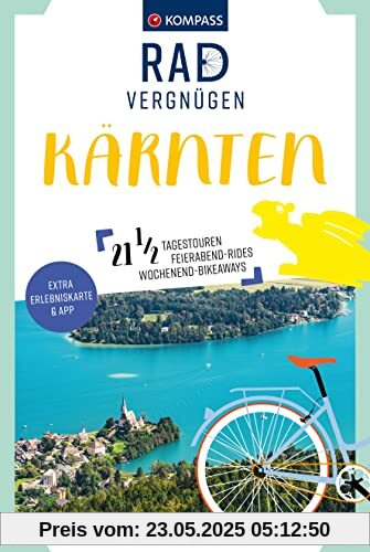 KOMPASS Radvergnügen Kärnten: 21 1/2 Feierabend-Rides, Tagestouren & Wochenend-Bikeaways KOMPASS Radvergnügen Kärnten: 21 1/2 Feierabend-Rides, Tagestouren & Wochenend-Bikeaways