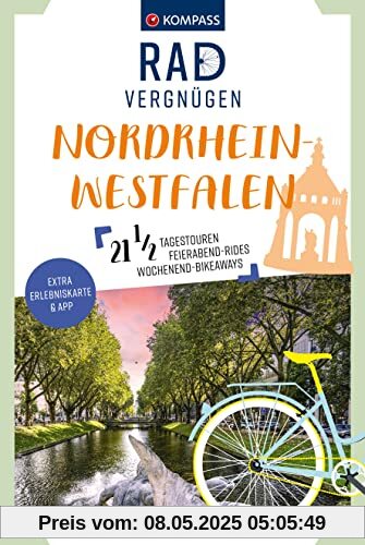 KOMPASS Radvergnügen Nordrhein-Westfalen: 21 1/2 Feierabend-Rides, Tagestouren & Wochenend-Bikeaways