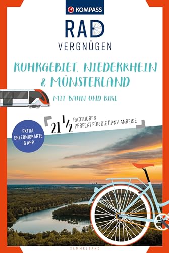 KOMPASS Radvergnügen Ruhrgebiet, Niederrhein & Münsterland mit Bahn und Bike: 21 1/2 Fahrradtouren perfekt für die ÖPNV-Anreise von KOMPASS-KARTEN