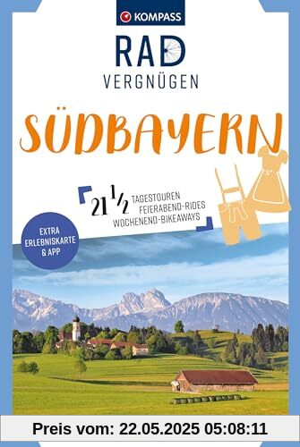KOMPASS Radvergnügen Südbayern: 21 ½ Feierabend-Rides, Tagestouren & Wochenend-Bikeaways