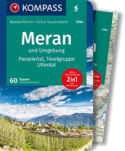 KOMPASS Wanderführer Meran und Umgebung, Passeiertal, Texelgruppe, Ultental, 60 Touren mit Extra-Tourenkarte: GPS-Daten zum Download von KOMPASS-KARTEN