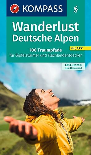 KOMPASS Wanderlust Deutsche Alpen: 100 Traumpfade für Gipfelstürmer und Flachlandentdecker, GPX-Daten zum Download von Kompass