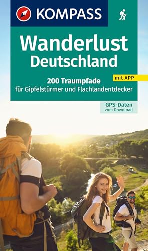 KOMPASS Wanderlust Deutschland: 200 Traumpfade für Gipfelstürmer und Flachlandentdecker, GPS-Daten zum Download KOMPASS Wanderlust Deutschland: 200 Traumpfade für Gipfelstürmer und Flachlandentdecker, GPS-Daten zum Download von Kompass
