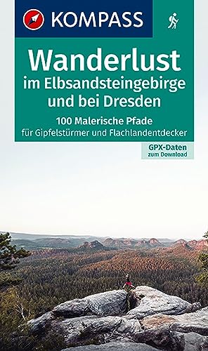 KOMPASS Wanderlust Elbsandsteingebirge und bei Dresden: 100 Malerische Pfade für Gipfelstürmer und Flachlandentdecker von KOMPASS-KARTEN