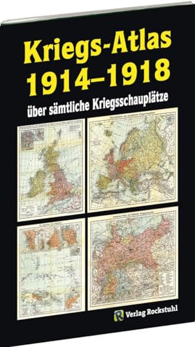 KRIEGS-ATLAS 1914-1918 - über sämtliche Kriegsschauplätze von Rockstuhl Verlag