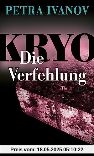 KRYO – Die Verfehlung: Thriller. Die KRYO-Trilogie III