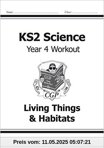 KS2 Science Year Four Workout: Living Things & Habitats (CGP KS2 Science)