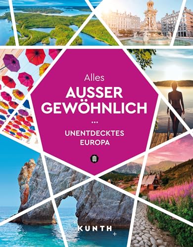 KUNTH Alles außer gewöhnlich: Unentdecktes Europa (KUNTH Reise-Inspiration)