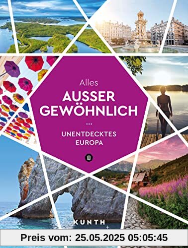 KUNTH Alles außer gewöhnlich: Unentdecktes Europa (KUNTH Reise-Inspiration)