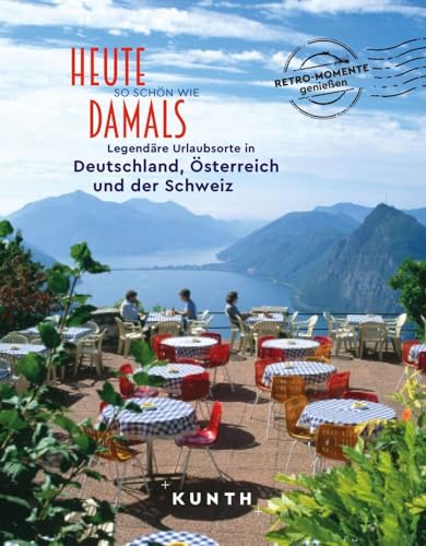 KUNTH Bildband Heute so schön wie damals - Legendäre Urlaubsorte in Deutschland, Österreich und der Schweiz von KUNTH Verlag