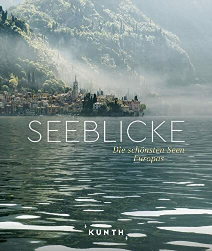 KUNTH Bildband Seeblicke: Die schönsten Seen Europas KUNTH Bildband Seeblicke: Die schönsten Seen Europas