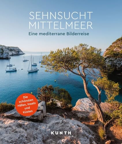 KUNTH Bildband Sehnsucht Mittelmeer: Eine mediterrane Bilderreise von Kunth GmbH & Co. KG