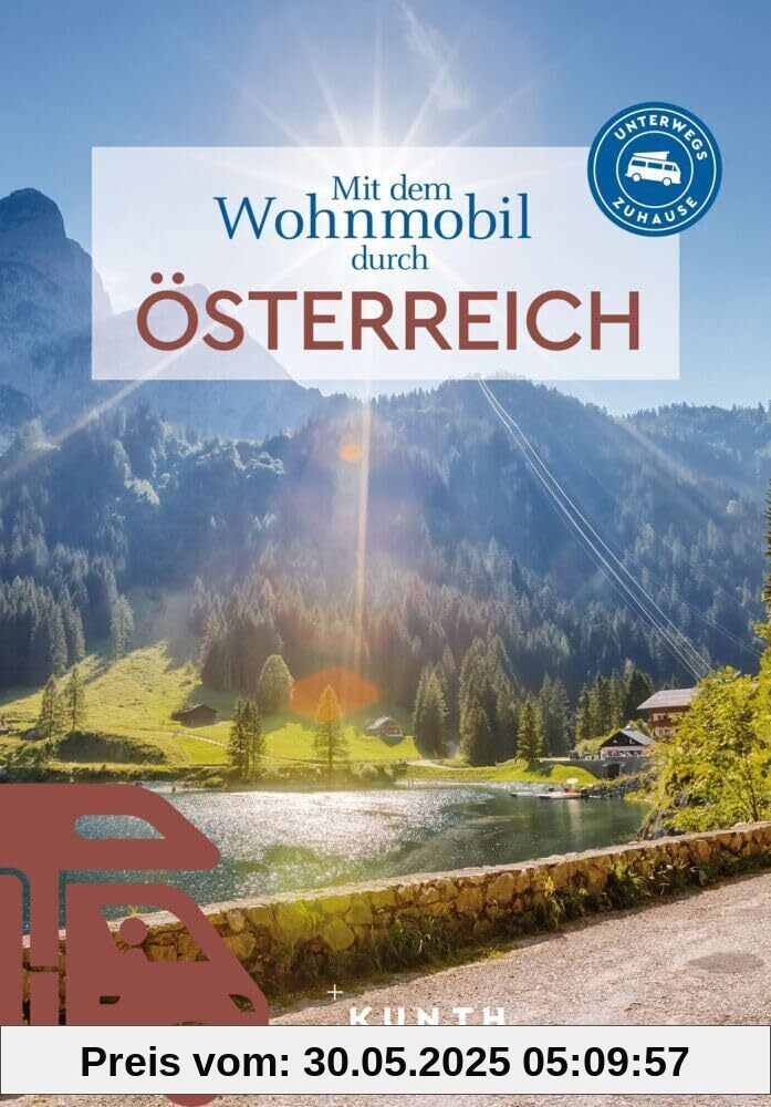 KUNTH Mit dem Wohnmobil durch Österreich: Unterwegs Zuhause (KUNTH Mit dem Wohnmobil unterwegs)