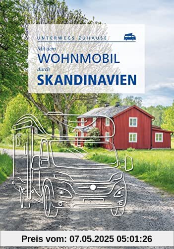 KUNTH Mit dem Wohnmobil durch Skandinavien: Unterwegs zuhause (KUNTH Mit dem Wohnmobil unterwegs)