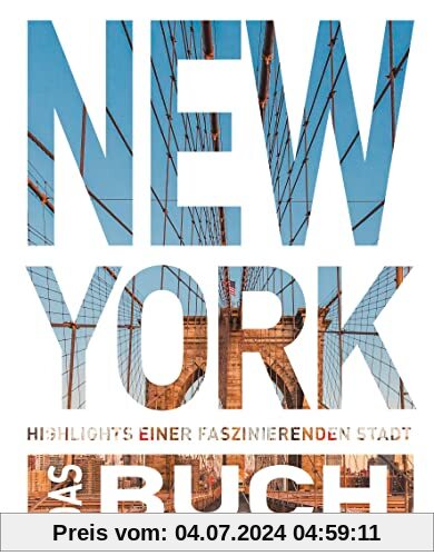 KUNTH New York. Das Buch: Highlights einer faszinierenden Stadt (KUNTH Das Buch)