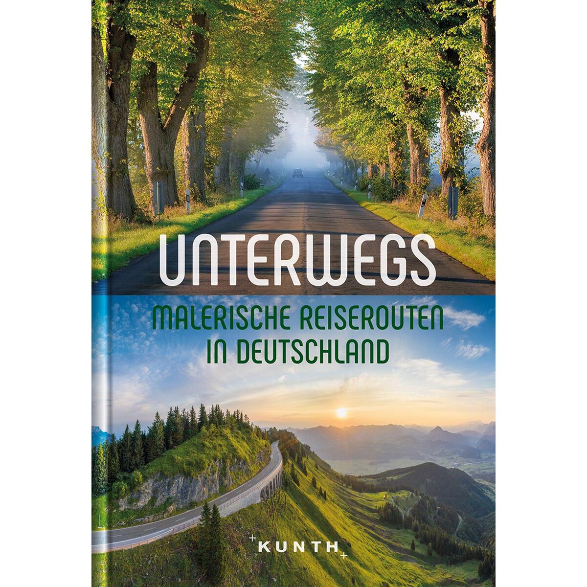 KUNTH Unterwegs Malerische Reiserouten in Deutschland von Kunth GmbH & Co. KG