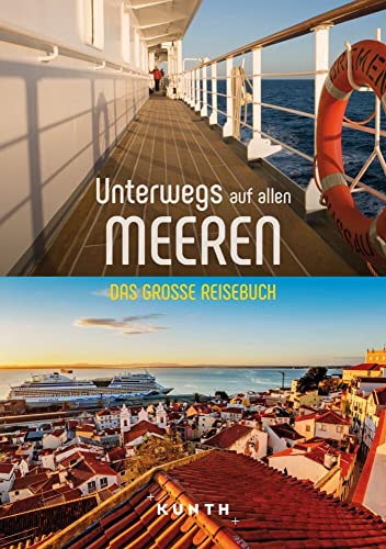 KUNTH Unterwegs auf allen Meeren: Das große Reisebuch KUNTH Unterwegs auf allen Meeren: Das große Reisebuch