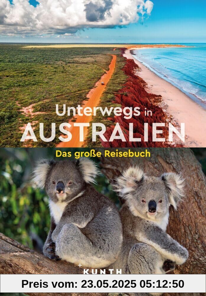 KUNTH Unterwegs in Australien: Das große Reisebuch KUNTH Unterwegs in Australien: Das große Reisebuch