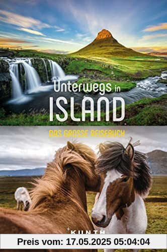 KUNTH Unterwegs in Island: Das große Reisebuch