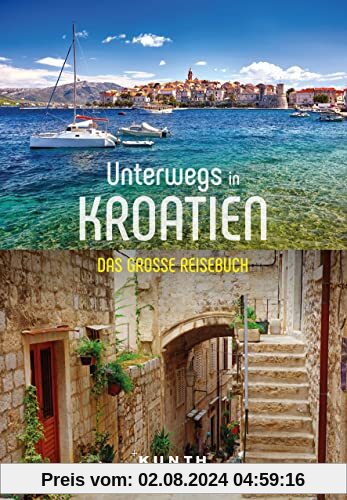 KUNTH Unterwegs in Kroatien: Das große Reisebuch