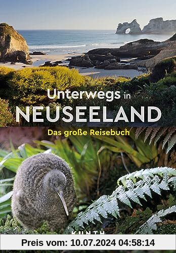 KUNTH Unterwegs in Neuseeland: Das große Reisebuch