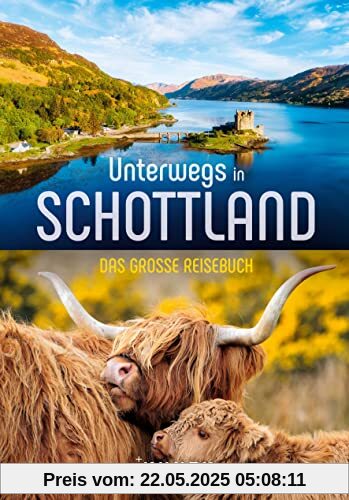 KUNTH Unterwegs in Schottland: Das große Reisebuch