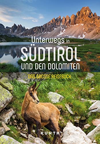 KUNTH Unterwegs in Südtirol und den Dolomiten: Das große Reisebuch