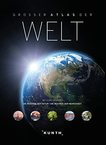 KUNTH Weltatlas Großer Atlas der Welt: Mit Sonderkapitel: Die Rekorde der Natur & Die Rekorde ...