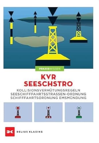 KVR. SeeSchStrO: Kollisionsverhütungsregeln, Seeschifffahrtsstraßen-Ordnung und Schifffahrtsordnung Emsmündung von Delius Klasing Vlg GmbH