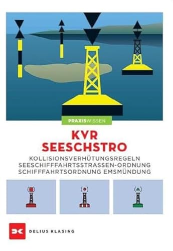 KVR. SeeSchStrO: Kollisionsverhütungsregeln, Seeschifffahrtsstraßen-Ordnung und Schifffahrtsordnung Emsmündung